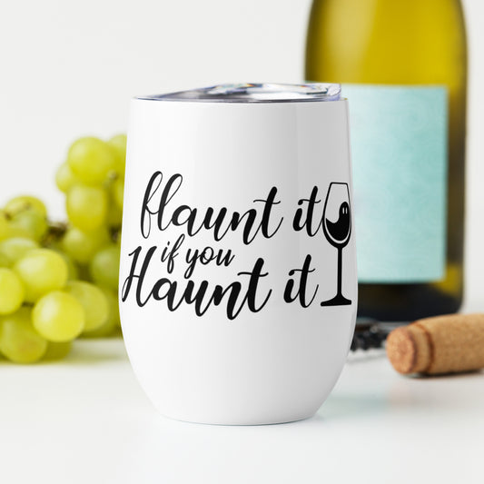 Flaunt It If You Haunt It Wine tumbler